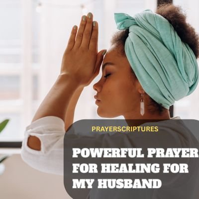 25 Powerful Prayer for Healing For My Husband
