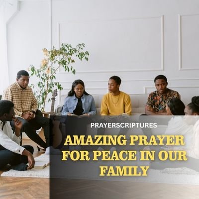 30 Amazing Prayer For Peace in Our Family