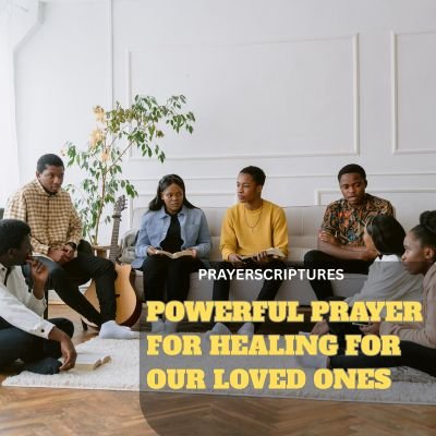30 Powerful Prayer for Healing for our Loved ones