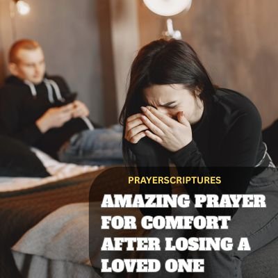 31 Amazing Prayer For Comfort After Losing a Loved one