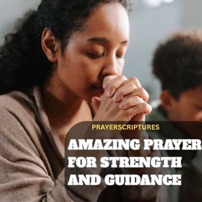 Amazing Prayer for strength and guidance